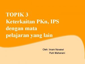 TOPIK 3 Keterkaitan PKn IPS dengan mata pelajaran