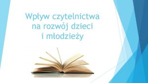 Wpyw czytelnictwa na rozwj dzieci i modziey Sukces