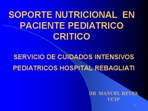 SOPORTE NUTRICIONAL EN PACIENTE PEDIATRICO CRITICO SERVICIO DE