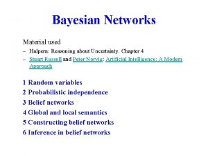 Bayesian Networks Material used Halpern Reasoning about Uncertainty
