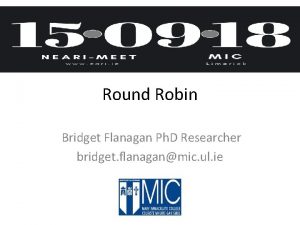 Round Robin Bridget Flanagan Ph D Researcher bridget