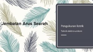 Jembatan Arus Searah Pengukuran listrik Teknik elektrounikom Pendahuluan