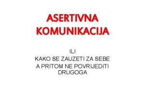 ASERTIVNA KOMUNIKACIJA ILI KAKO SE ZAUZETI ZA SEBE