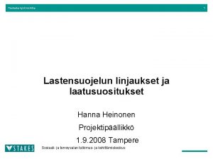 Tiedosta hyvinvointia 1 Lastensuojelun linjaukset ja laatusuositukset Hanna