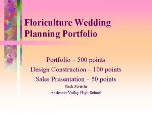 Floriculture Wedding Planning Portfolio 500 points Design Construction