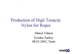 Production of High Tenacity Nylon for Ropes Ahmet
