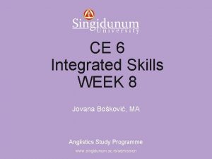 Anglistics Study Programme CE 6 Integrated Skills WEEK