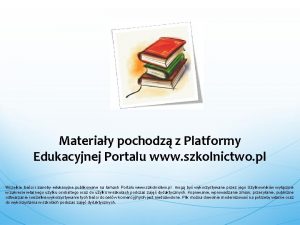 Materiay pochodz z Platformy Edukacyjnej Portalu www szkolnictwo