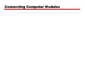 Connecting Computer Modules Connecting All the units must