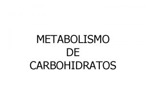 METABOLISMO DE CARBOHIDRATOS GLUCLISIS GLUCLISIS Glucosa 2 NAD