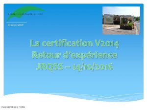 Direction QGDR La certification V 2014 Retour dexprience