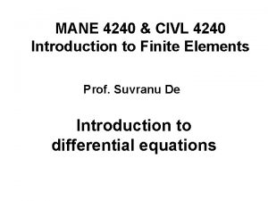 MANE 4240 CIVL 4240 Introduction to Finite Elements