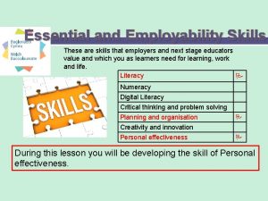 Essential and Employability Skills These are skills that