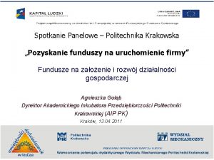 Spotkanie Panelowe Politechnika Krakowska Pozyskanie funduszy na uruchomienie