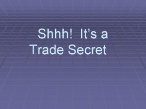 Shhh Its a Trade Secret A Trade Secret