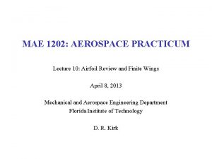 MAE 1202 AEROSPACE PRACTICUM Lecture 10 Airfoil Review