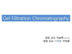 1 Chromatography Affinity Chromatography This technique takes advantage