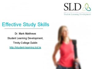 Effective Study Skills Dr Mark Matthews Student Learning