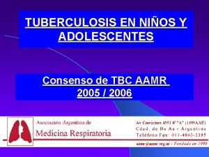 TUBERCULOSIS EN NIOS Y ADOLESCENTES Consenso de TBC