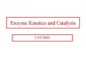 Enzyme Kinetics and Catalysis 3192003 Serine proteases Diverse