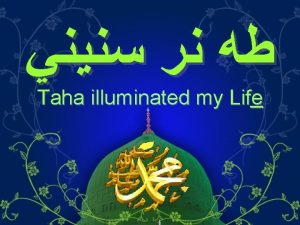 Taha illuminated my Life Loving the Prophets Family