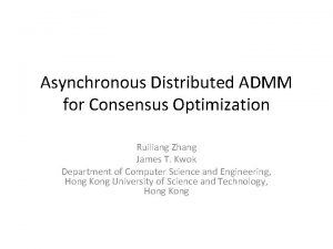 Asynchronous Distributed ADMM for Consensus Optimization Ruiliang Zhang