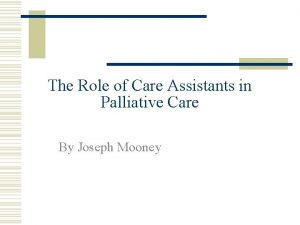 Palliative care assistant