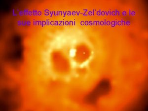 Leffetto SyunyaevZeldovich e le sue implicazioni cosmologiche Sommario