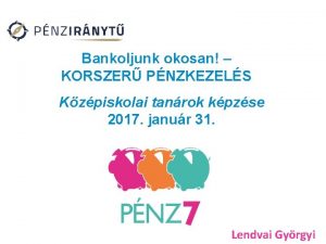 Bankoljunk okosan KORSZER PNZKEZELS Kzpiskolai tanrok kpzse 2017