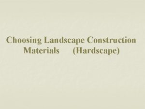 Landscape construction materials