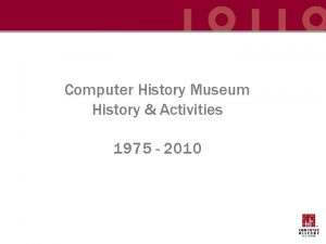 Computer History Museum History Activities 1975 2010 Computer