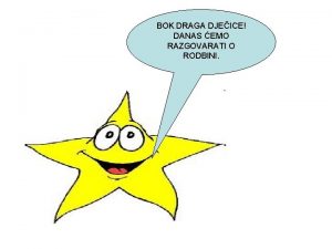 BOK DRAGA DJEICE DANAS EMO RAZGOVARATI O RODBINI BOK DRAGA DJEICE DANAS EMO RAZGOVARATI O RODBINI