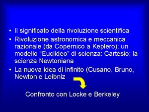 Il significato della rivoluzione scientifica Rivoluzione astronomica e