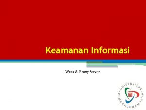 Keamanan Informasi Week 8 Proxy Server KONSEP DASAR