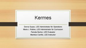 Kermes Donna Guzzo LEE Administrator for Operations Maria