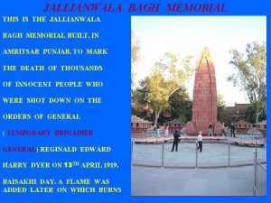 JALLIANWALA BAGH MEMORIAL THIS IS THE JALLIANWALA BAGH