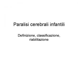 Paralisi cerebrali infantili Definizione classificazione riabilitazione Definizione Disturbo