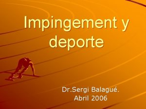 Impingement y deporte Dr Sergi Balagu Abril 2006
