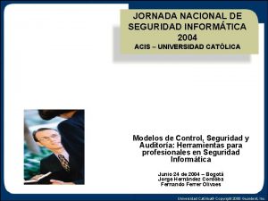 JORNADA NACIONAL DE SEGURIDAD INFORMTICA 2004 ACIS UNIVERSIDAD