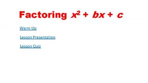 Factoring x2+bx+c when b is positive