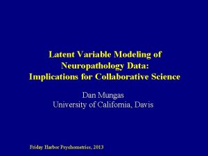 Latent Variable Modeling of Neuropathology Data Implications for