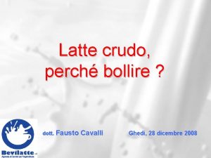 Latte crudo perch bollire dott Fausto Cavalli Ghedi