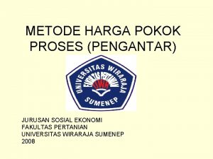 METODE HARGA POKOK PROSES PENGANTAR JURUSAN SOSIAL EKONOMI