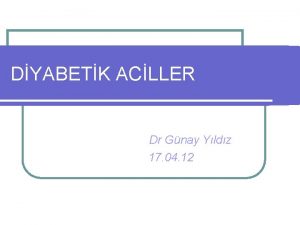 DYABETK ACLLER Dr Gnay Yldz 17 04 12