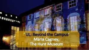 UL Beyond the Campus Maria Cagney The Hunt