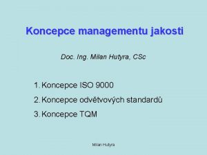 Koncepce managementu jakosti Doc Ing Milan Hutyra CSc