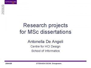 Research projects for MSc dissertations Antonella De Angeli