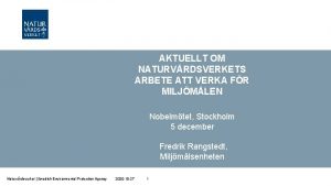 AKTUELLT OM NATURVRDSVERKETS ARBETE ATT VERKA FR MILJMLEN