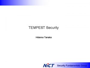 TEMPEST Security Hidema Tanaka Security Fundamentals Group Information