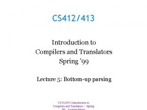 CS 412413 Introduction to Compilers and Translators Spring